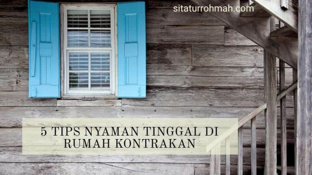 5 Tips Nyaman Saat Harus Kontrak Rumah