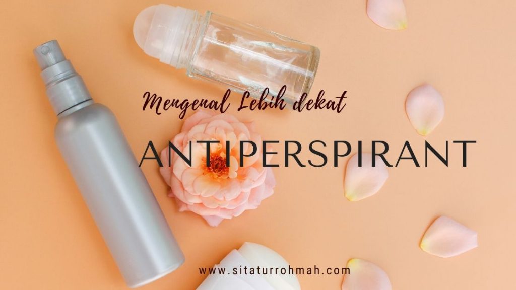 Mengenal Antiperspirant Mengenal Antiperspirant