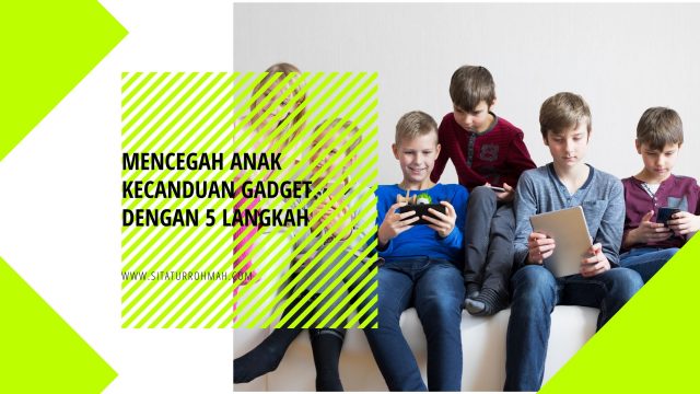 anak kecanduan gadget_sitaturrohmah.com