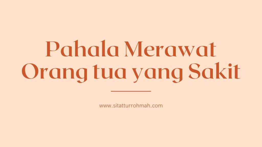 pahala merawat orang tua