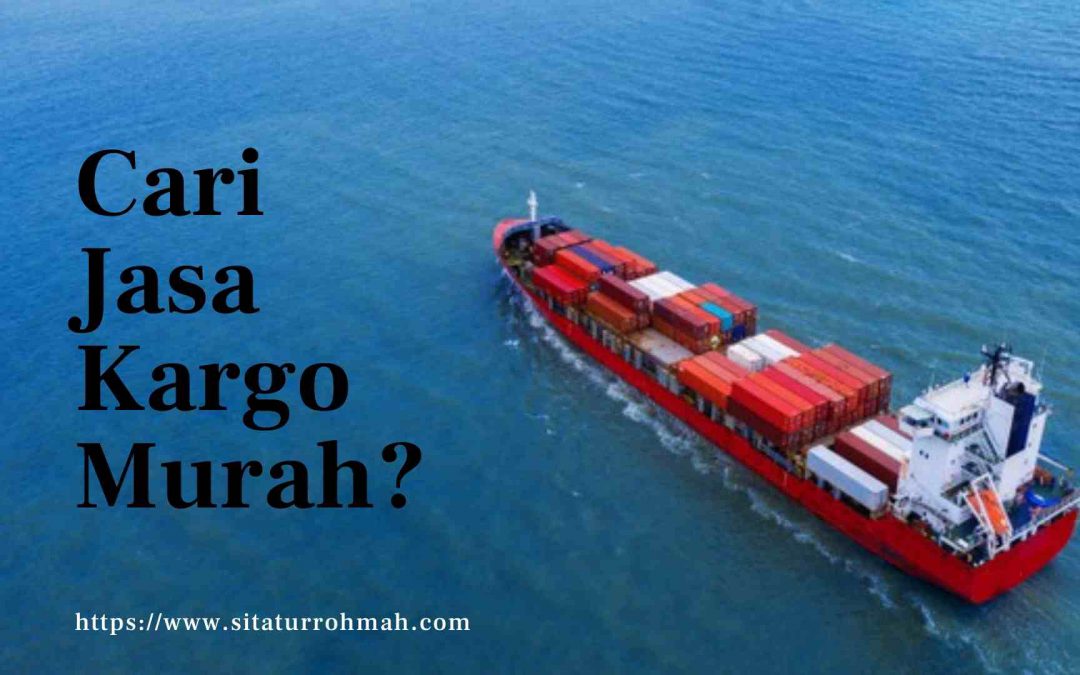 Cari Jasa Kargo Murah? Kargo Tangerang Aja!