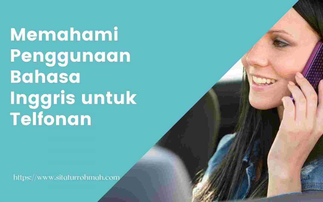 Memahami Penggunaan Bahasa Inggris untuk Telponan