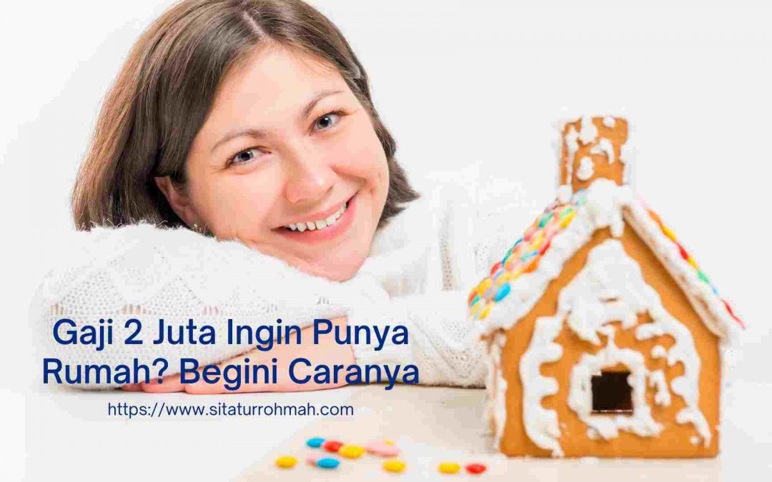 gaji 2 juta ingin punya rumah