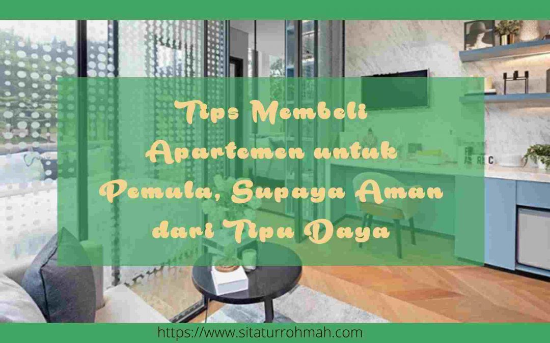 Tips Membeli Apartemen untuk Pemula, Supaya Aman dari Tipu Daya