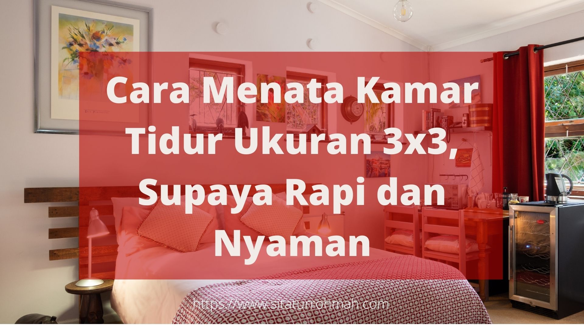 Cara Menata Kamar Tidur Ukuran 3X3, Supaya Rapi Dan Nyaman - Sitatur Rohmah