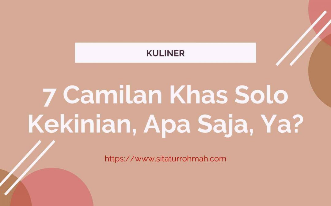 7 Camilan Khas Solo Kekinian, Apa Saja, Ya?