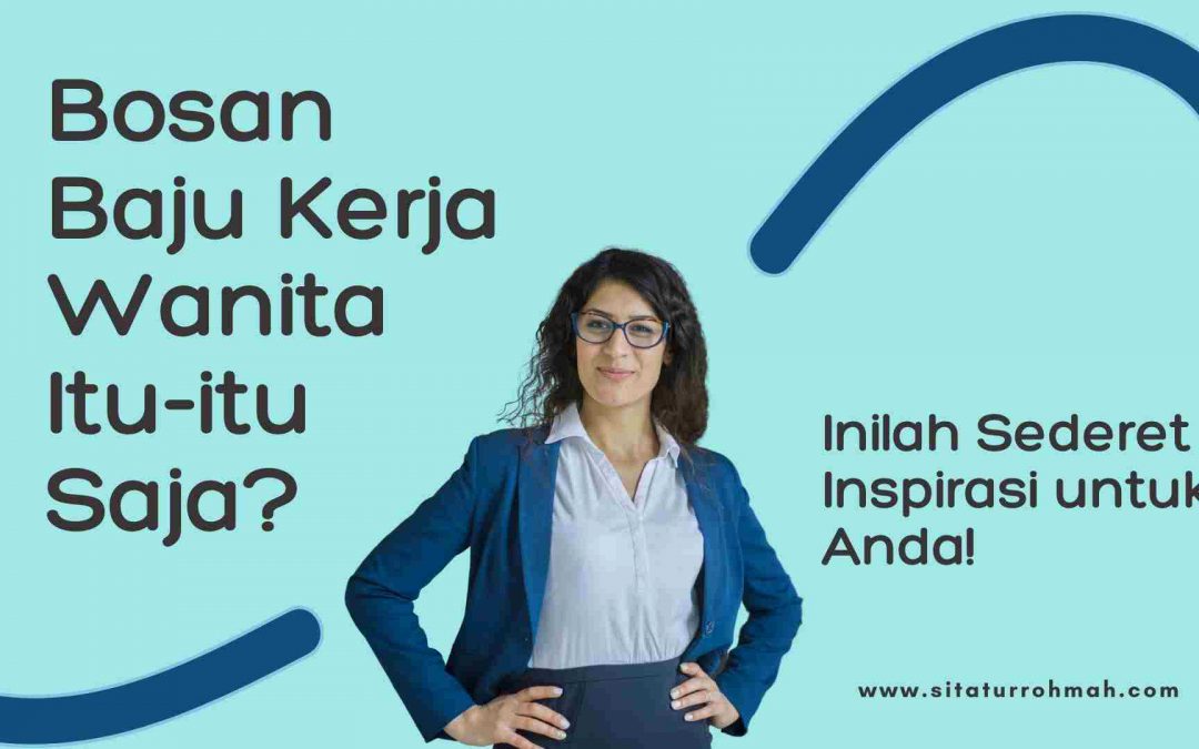 Bosan Baju Kerja Wanita Itu-itu Saja? Inilah Sederet Inspirasi untuk Anda!