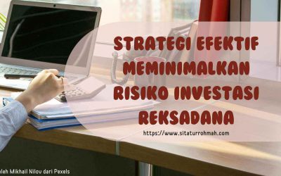 Strategi Efektif Meminimalkan Risiko Investasi Reksadana