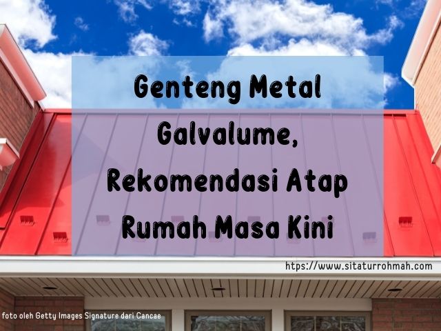 Genteng Metal, Rekomendasi Atap Rumah Masa Kini