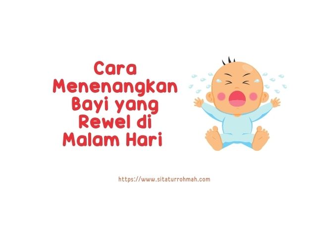 Ampuh: Cara Menenangkan Bayi yang Rewel di Malam Hari