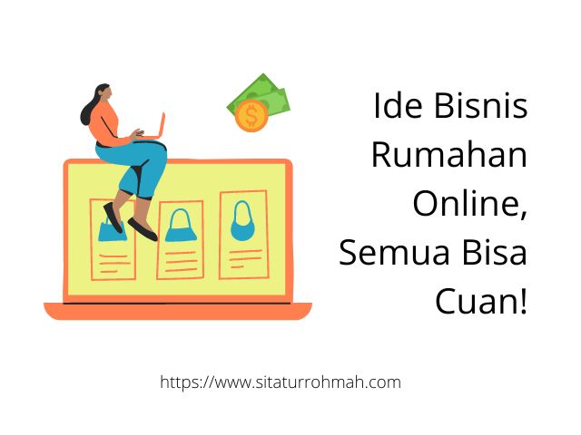 Ide Bisnis Rumahan Online, Semua Bisa Cuan!