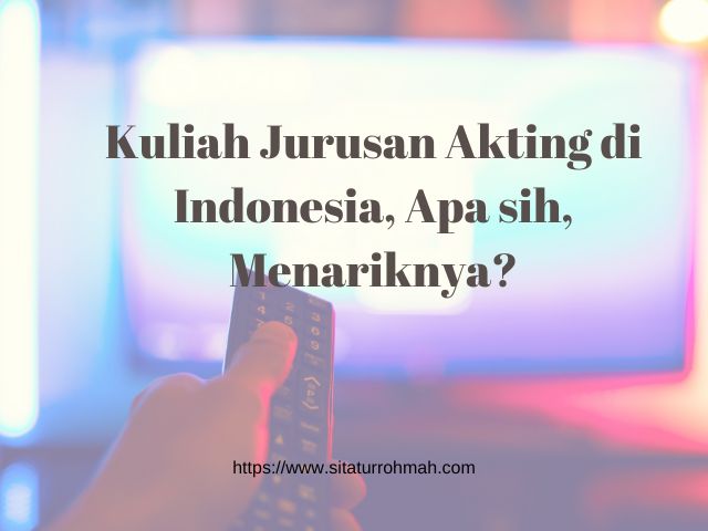 Kuliah jurusan akting di Indonesia