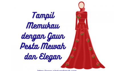 Gaun Pesta Mewah dan Elegan, Nggak Harus Mahal, Loh!